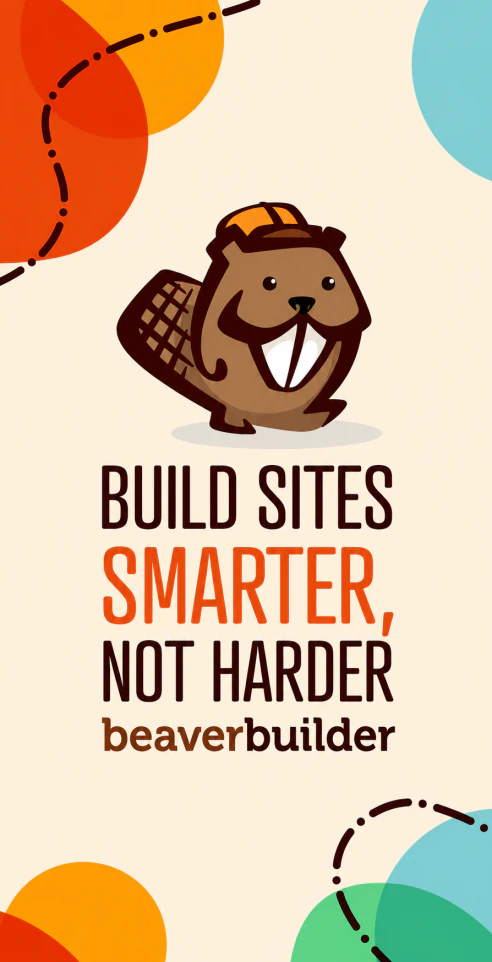 Smiling Beaver Builder mascot above the message “Build sites smarter, not harder.”