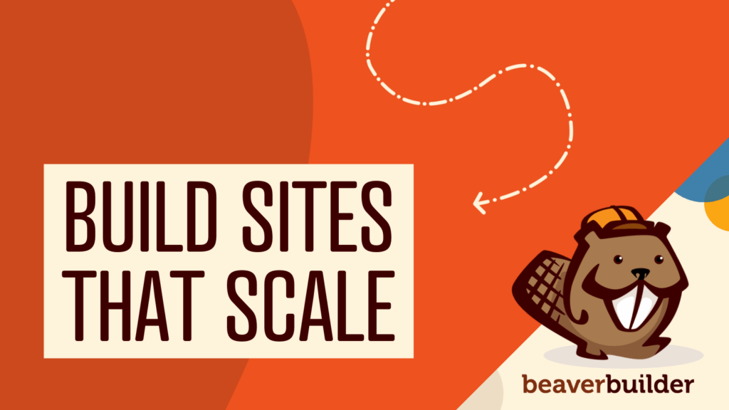 Visual Development with Beaver Builder Building WordPress Sites That Scale