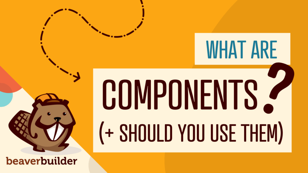 what are beaver builder components