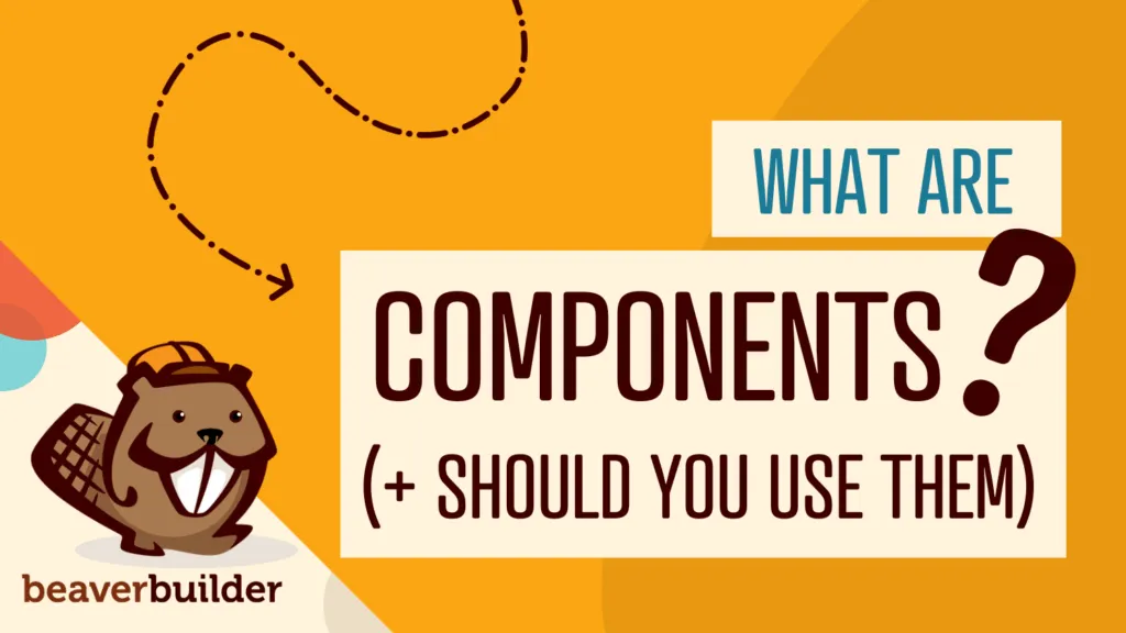 what are beaver builder components