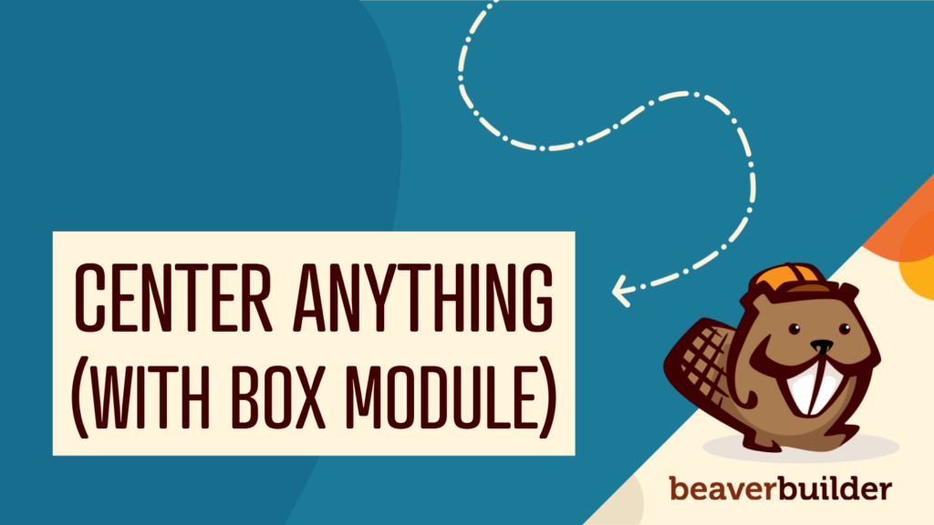 how to center content in beaver builder box module (flexbox guide)