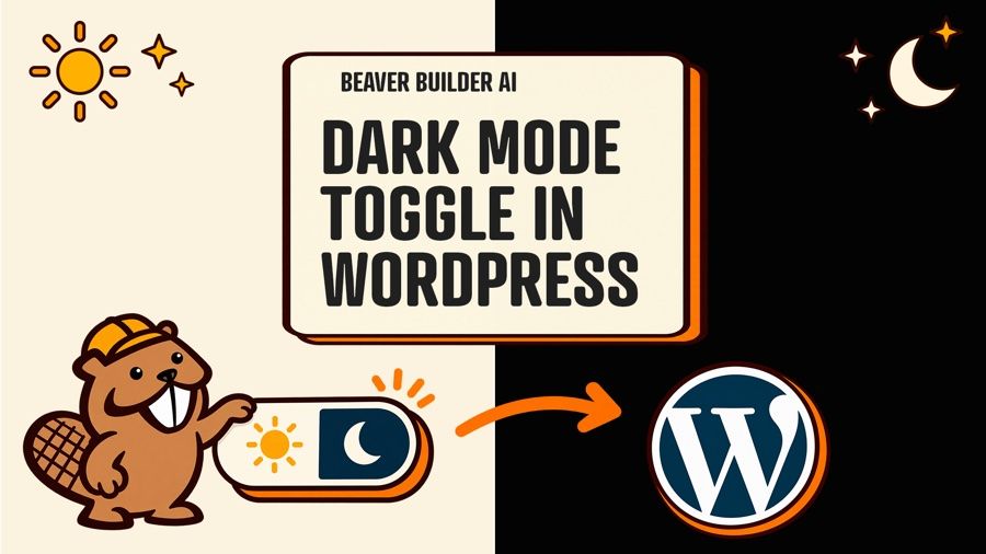 Beaver Builder AI dark mode toggle tutorial featuring a sun and moon switch, a beaver illustration, and the WordPress logo.